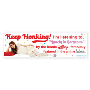 Keep Honking! Tommy February6 Bumper Sticker